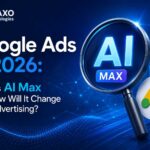 Google Ads in 2026 What Is AI Max and How Will It Change PPC Advertising